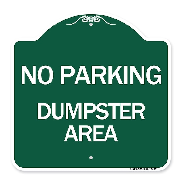 Signmission Designer Series No Parking Dumpster Area, Green & White Aluminum Sign, 18" x 18", GW-1818-24627 A-DES-GW-1818-24627 - main